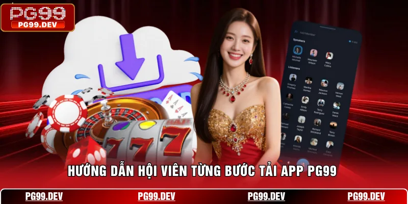 Hướng dẫn hội viên từng bước tải app PG99 